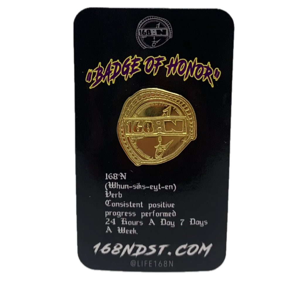 168’N BADGE OF HONOR PIN